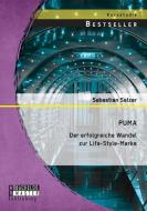 PUMA: Der erfolgreiche Wandel zur Life-Style-Marke di Sebastian Selzer edito da Bachelor + Master Publishing