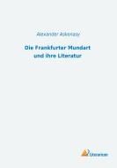 Die Frankfurter Mundart und ihre Literatur di Alexander Askenasy edito da Literaricon Verlag