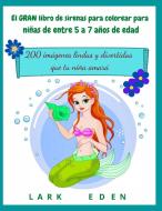 El GRAN libro de sirenas para colorear para niñas de entre 5 a 7 años de edad di Lark Eden edito da LARK EDEN