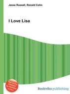I Love Lisa di Jesse Russell, Ronald Cohn edito da Book On Demand Ltd.