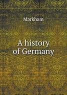 A History Of Germany di Markham edito da Book On Demand Ltd.