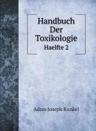 Handbuch Der Toxikologie di Adam Joseph Kunkel edito da Book on Demand Ltd.