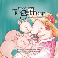 Forever Together, a single mum by choice story with egg and sperm donation for twins di Carmen Martinez Jover edito da CARMEN MARTINEZ JOVER