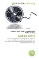 Maggie Grace di #Miller,  Frederic P. Vandome,  Agnes F. Mcbrewster,  John edito da Vdm Publishing House