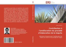 Contribution à l'amélioration du procédé d'élaboration de la tequila di Etienne Waleckx edito da Editions universitaires europeennes EUE