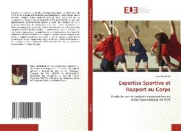 Expertise Sportive et Rapport au Corps di Hiba Abdelkafi edito da Éditions universitaires européennes