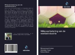Milieuverbetering van de voetbalindustrie di Muhammad Arslan, Abdullah Yasar, Fahad Munir edito da Uitgeverij Onze Kennis