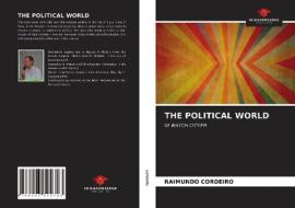 THE POLITICAL WORLD di RAIMUNDO CORDEIRO edito da LIGHTNING SOURCE UK LTD