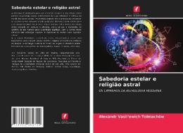Sabedoria estelar e religião astral di Alexandr Vasil'ewich Tolmachöw edito da Edições Nosso Conhecimento