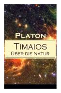 Timaios - Ber Die Natur di Platon, Franz Susemihl edito da E-artnow