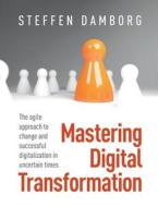 Mastering Digital Transformation di Steffen Damborg edito da Books on Demand