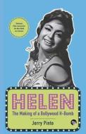 HELEN THE MAKING OF A BOLLYWOOD H-BOMB di Jerry Pinto edito da Speaking Tiger Books