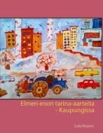 Elmeri enon tarina-aarteita - Kaupungissa di Tuulia Marjanen edito da Books on Demand