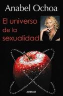 El Universo de la Sexualidad di Anabel Ochoa edito da Aguilar