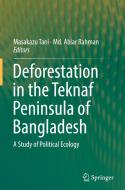 Deforestation in the Teknaf Peninsula of Bangladesh di Masakazu Tani edito da Springer