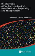 Bioinformatics: A Practical Handbook Of Next Generation Sequencing And Its Applications di Low Lloyd Wai Yee edito da World Scientific Publishing Co Pte Ltd