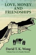 Love, Money and Friendships di David T. K. Wong edito da Blacksmith Books