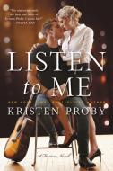 Listen To Me di Kristen Proby edito da HarperCollins Publishers Inc