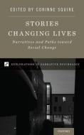 Stories Changing Lives: Narratives and Paths Toward Social Change di Corinne Squire edito da OXFORD UNIV PR