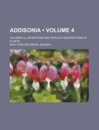 Addisonia (volume 4); Colored Illustrations And Popular Descriptions Of Plants di New York Botanical Garden edito da General Books Llc