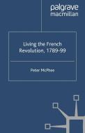 Living the French Revolution, 1789-1799 di Peter McPhee edito da Palgrave Macmillan