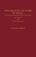 The Meaning of Work in Israel di Itzhak Harpaz, T. Pempel edito da Praeger