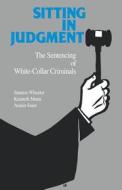 Sitting in Judgement - The Sentencing of White Collar Criminals di Austin Sarat edito da Yale University Press