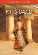 Get to Know: King David di Nancy I. Sanders edito da ZONDERVAN