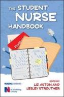 The Student Nurse Handbook di Liz Aston edito da McGraw-Hill Education