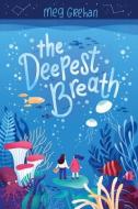 The Deepest Breath di Grehan Meg Grehan edito da Hmh Books