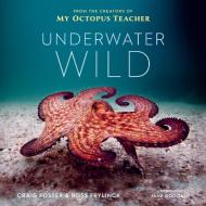 Underwater Wild: My Octopus Teacher's Extraordinary World di Craig Foster, Ross Frylinck edito da HOUGHTON MIFFLIN