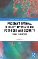 Pakistan's National Security Approach And Post-Cold War Security di Arshad Ali edito da Taylor & Francis Ltd