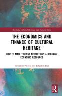 The Economics And Finance Of Cultural Heritage di Vincenzo Pacelli, Edgardo Sica edito da Taylor & Francis Ltd