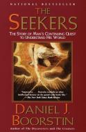 The Seekers: The Story of Man's Continuing Quest to Understand His World di Daniel J. Boorstin edito da VINTAGE