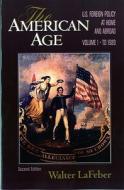 The American Age: U.S. Foreign Policy at Home and Abroad di Walter LaFeber edito da W W NORTON & CO