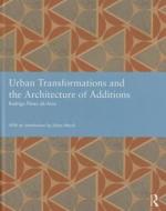 Urban Transformations and the Architecture of Additions di Rodrigo Perez de Arce edito da Taylor & Francis Ltd