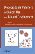Biodegradable Polymers in Clinical Use and Clinical Development di Abraham J. Domb edito da Wiley-Blackwell