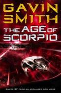 The Age Of Scorpio di Gavin G. Smith edito da Orion Publishing Co