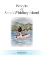 The Resorts of South Whidbey Island di William Haroldson edito da Village Books