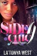 Side Chic 4: (Forever Ratchet) di La'tonya D. West edito da La'tonya