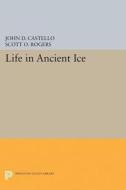 Life in Ancient Ice di John D. Castello edito da Princeton University Press