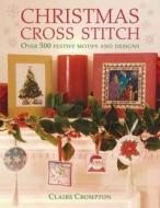 Christmas Cross Stitch di Claire Crompton edito da David & Charles