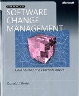 Software Change Management: Case Studies and Practical Advice di Donald J. Reifer edito da Microsoft Press