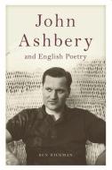 John Ashbery and English Poetry di Ben Hickman edito da Edinburgh University Press
