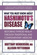 What You Must Know About Hashimoto's Disease di Brittany (Brittany Henderson) Henderson, Allison (Allison Futterman) Futterman edito da Square One Publishers