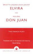 Brigitte Jacques & Louis Jouvet's 'Elvira' and Moliere's 'Don Juan' di John W. Creswell, David Edney, Brigitte Jaques edito da University Press of America