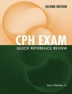 Cph Exam Quick Reference Review di Larry Holmes edito da Jones And Bartlett Publishers, Inc