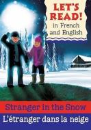 Stranger in the Snow/L'Etranger Dans La Neige di Lynne Benton edito da BARRONS EDUCATION SERIES