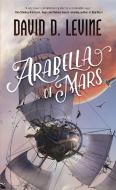 Arabella of Mars di David D. Levine edito da TOR BOOKS