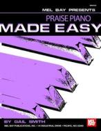 Praise Piano Made Easy di Gail Smith edito da MEL BAY PUBN INC